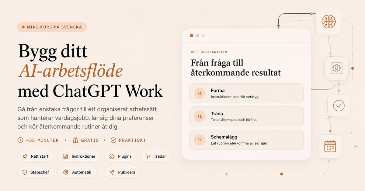 Gratis mini-kurs: Bygg ditt AI-arbetsflöde med ChatGPT Work